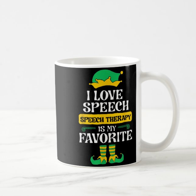 Mug I Love Speech Speech Therapy Is My Favorite  (Droite)