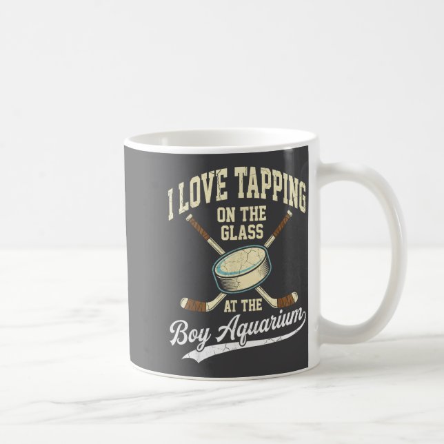 Mug I Love Tapng On The Oh Gl Boy Aquarium Hockey  (Droite)