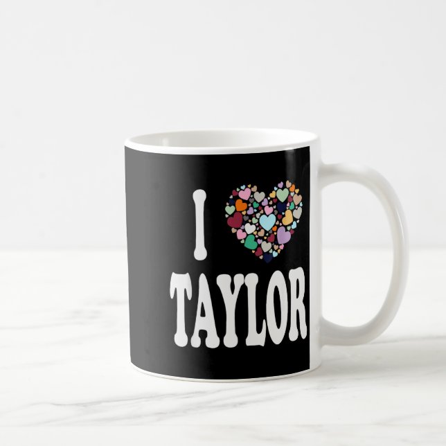 Mug I Love Taylor First Name Taylor  (Droite)