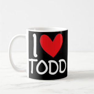 Mug I Love Todd Nom Personnalisé Hommes Guy BFF Ami