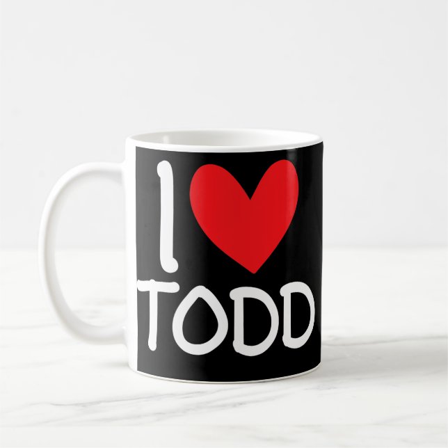 Mug I Love Todd Nom Personnalisé Hommes Guy BFF Ami (Gauche)