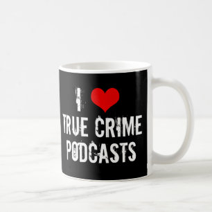 Mug I Love True Crime Podcasts Série Killer Historique