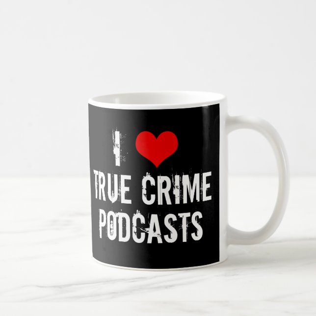 Mug I Love True Crime Podcasts Série Killer Historique (Droite)