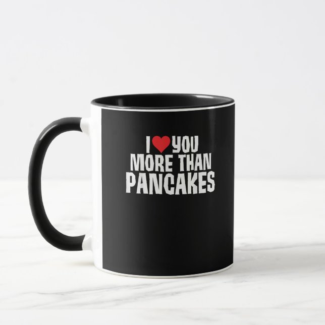 Mug I Love You More Than Pancakes Funny Romantic Quote (Gauche)