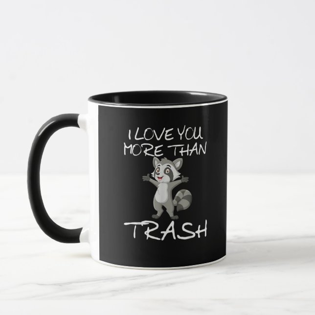 Mug I Love You More Than Trash Funny Raccoon Humor  (Gauche)