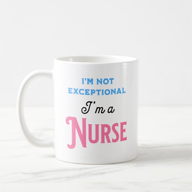Mug I’m Not Exceptional I’m a Nurse (Gauche)