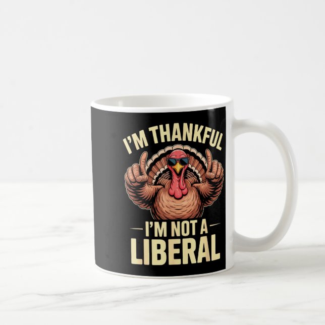 Mug I’m Thankful I’m Not A Liberal Funny Thanksgiving  (Droite)