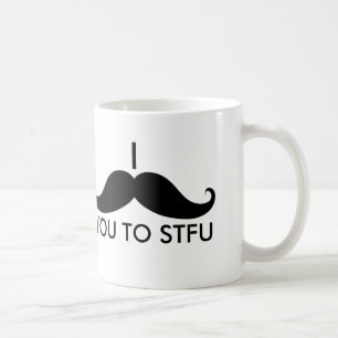 Mug I moustache vous à STFU