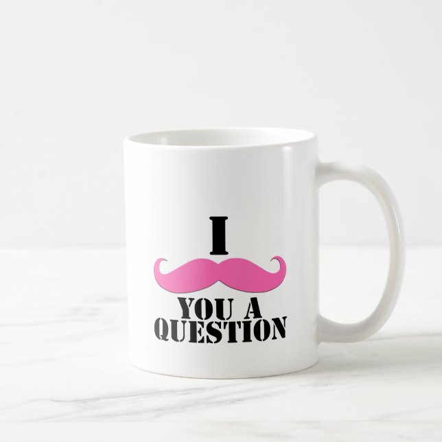 Mug I moustache vous une moustache de rose de question (Droite)