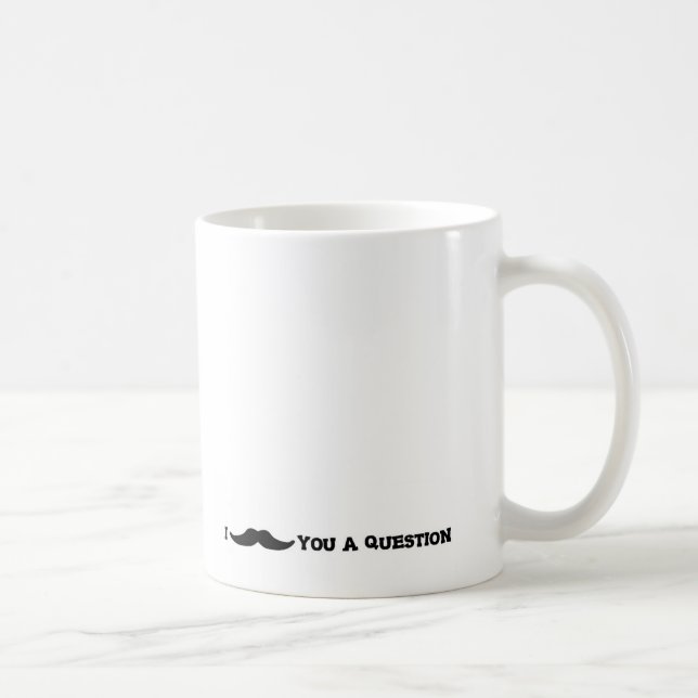Mug I "moustache" vous une question (Droite)