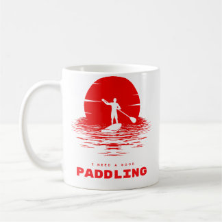 Mug I Need A Good Paddling Rafting T Shirt