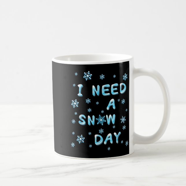 Mug I Need A Snow Day - Funny Aquatic Letters Snow Day (Droite)