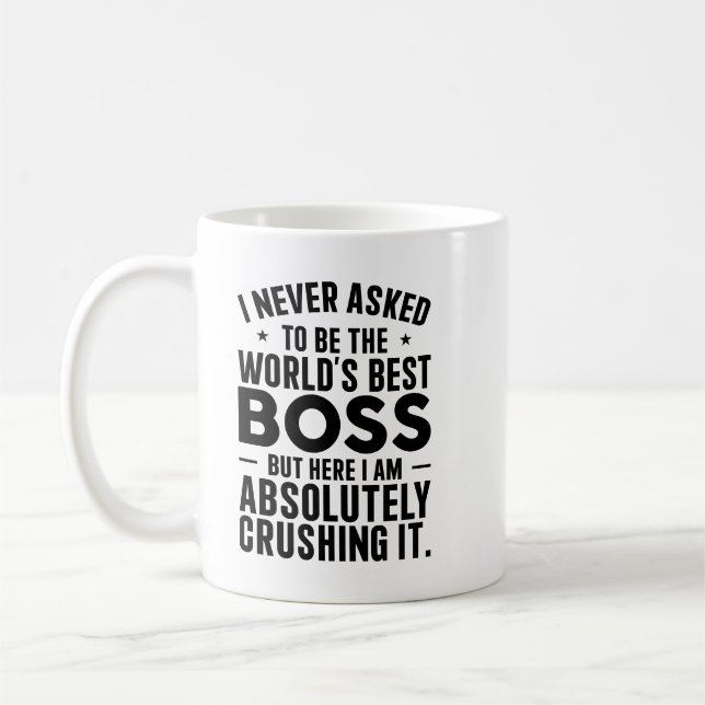 Mug I Never Asked to Be the World’s Best (Gauche)