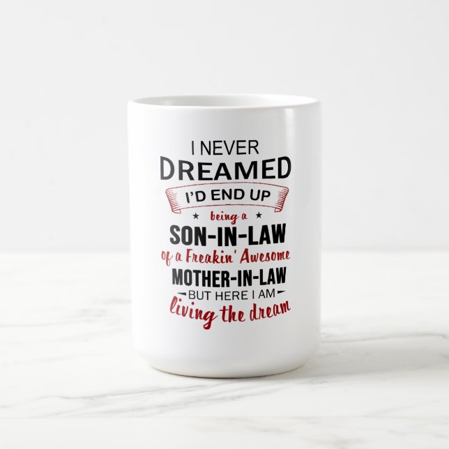 Mug I Never Dreamed Being Son-In-Law Freakin' Awesome (Centre)