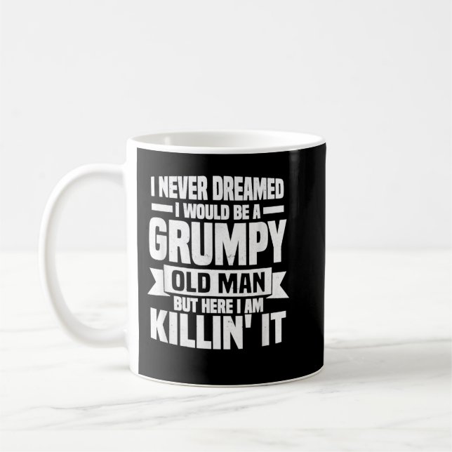 Mug I Never Dreamed I Would Be A Grumpy Old Man Father (Gauche)