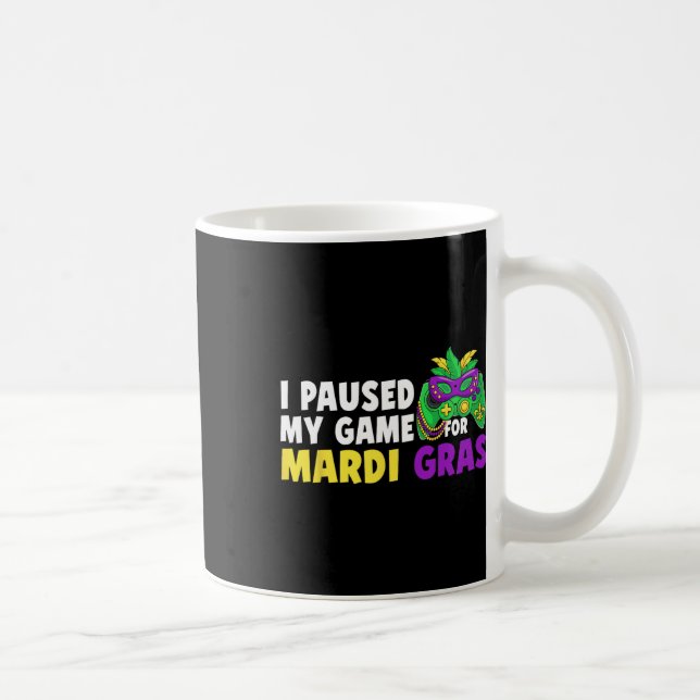 Mug I Paused My Game For Mardi Gras Video Game Control (Droite)