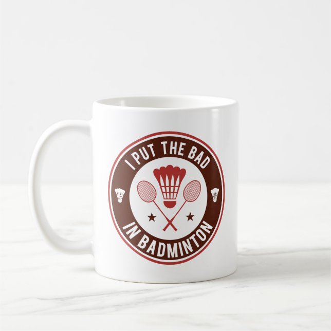 Mug I Put the Bad In Badminton (Gauche)