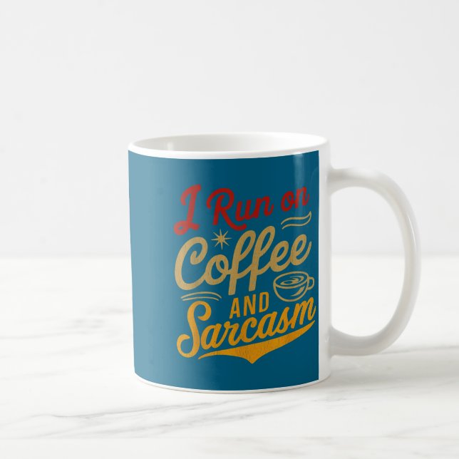 Mug I Run On Coffee And Sarcasm - Funny Quote Humor  (Droite)