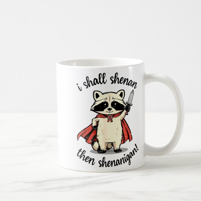 Mug I Shall Shenan Then Shenanigan Cute Quest Raccoon  (Droite)