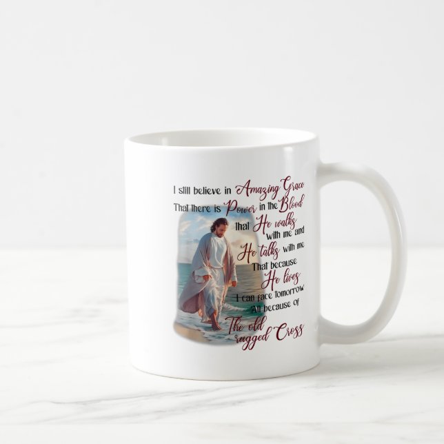 Mug I Still Believe In Amazing Grace That There Is Wer (Droite)