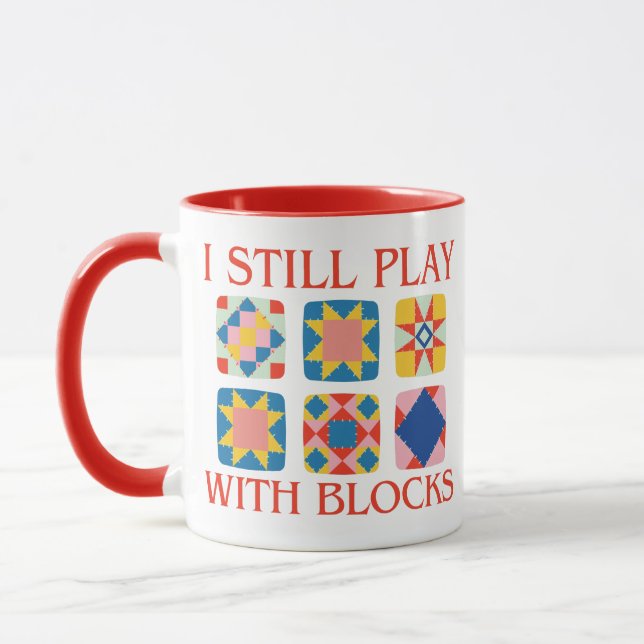 Mug I Still Play With Blocks Quilt Funny Quilting  (Gauche)