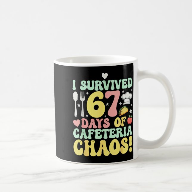 Mug I Survived 67 Days Of Cafeteria Chaos Six Seven Me (Droite)