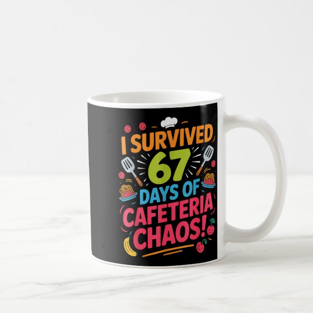Mug I Survived 67 Days Of Cafeteria Chaos Staff Lunch  (Droite)