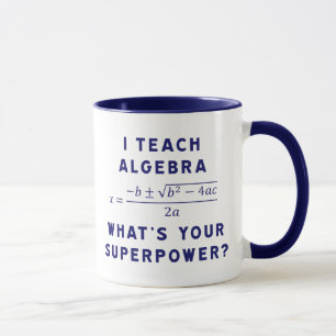 Mug I Teach Algebra / What's Your Superpower
