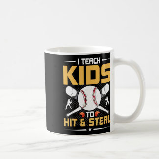 Mug I Teach Kids To Hit And Steal Sell Coach 