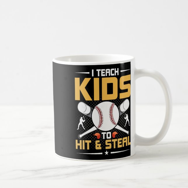 Mug I Teach Kids To Hit And Steal Sell Coach  (Droite)