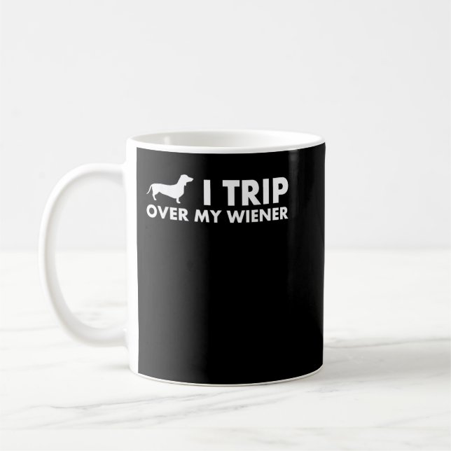 Mug I Trip Over My Wiener Funny Dachshund Dog T-Shirt (Gauche)