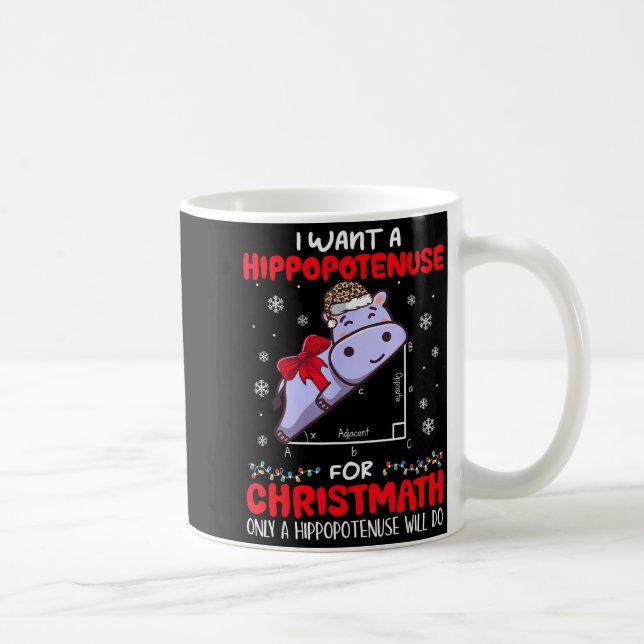 Mug I Want A Hiptenuse For Christmath Math Teacher Chr (Droite)