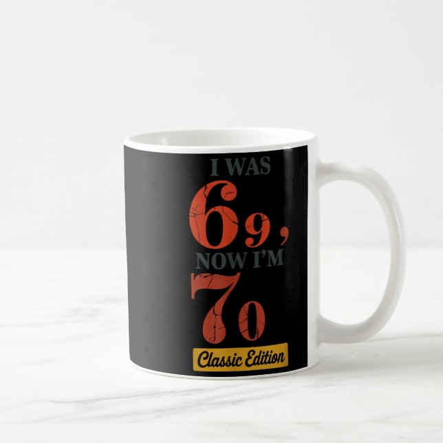 Mug I Was 69, Now I'm 70 67 Birthday Grandpa Grandma M (Droite)
