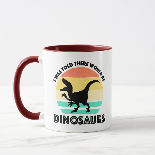 Mug I Was Told There Would Be Dinosaurs (Gauche)