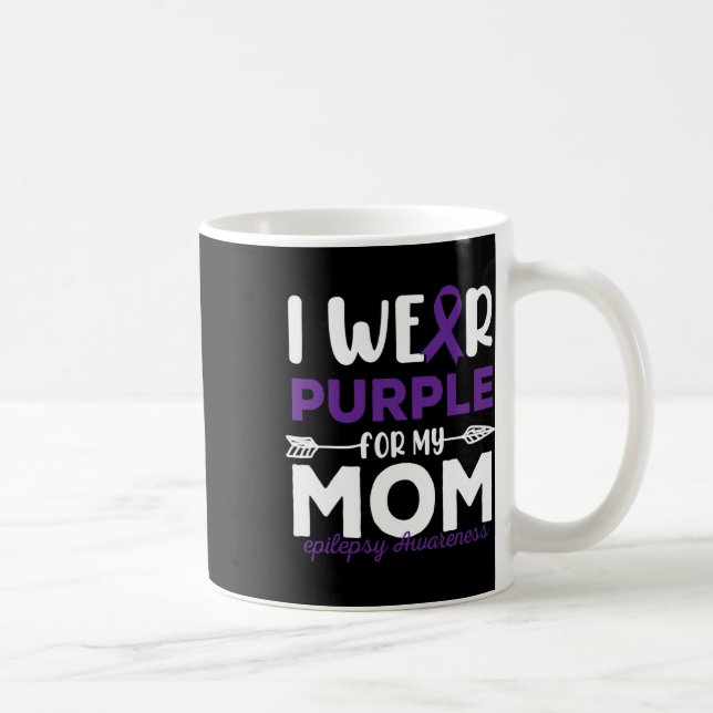 Mug I Wear Purple For My Mom Epilepsy Awareness Quotes (Droite)