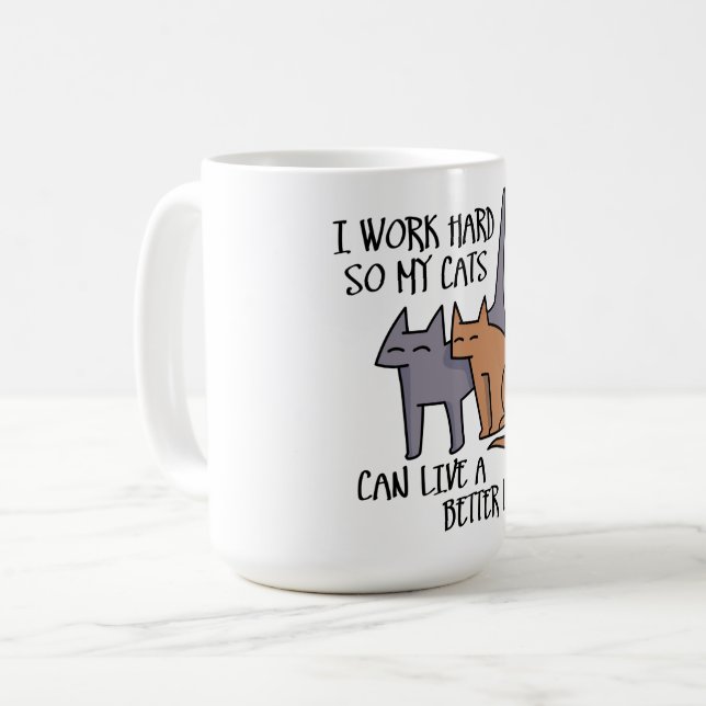 Mug I work hard so my cats can live a better life (Devant gauche)