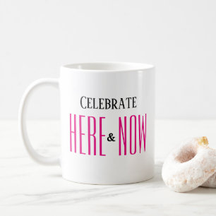 Mug ICI & MAINTENANT Inspirationnel Moderne Simple Ros