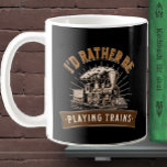 Mug I'd Rather Be Playing Steam Trains Railroad Engine<br><div class="desc">If they would be happier playing trains then this is the one for them  - - See lots more great Train Gift Ideas in my store.</div>