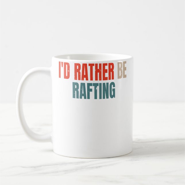Mug I'D Rather Be Rafting Funny Raft Rafting Rafter (Gauche)