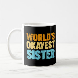 Mug Idée cadeau de la soeur la plus Okayest du monde R