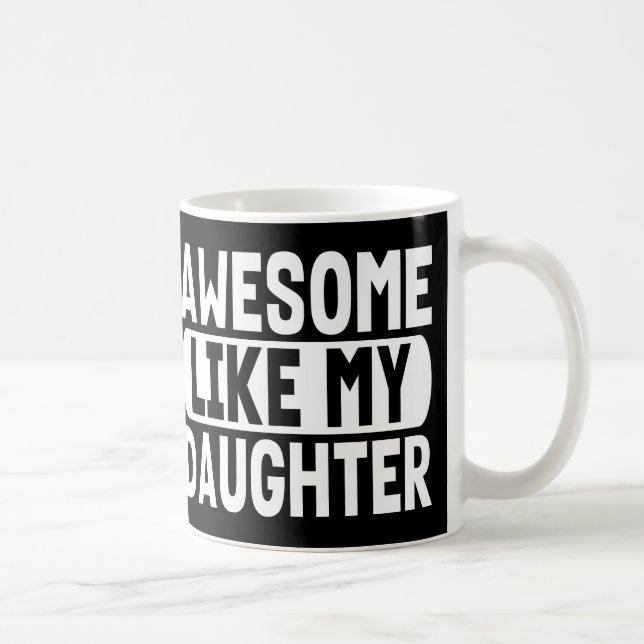 Mug Idée de Cadeau pour Parents Génial Comme Ma Fille (Droite)