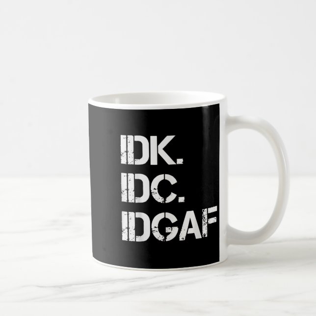 Mug Idk Idc Idgaf Citation Idgaf Graphique Mignonne Po (Droite)