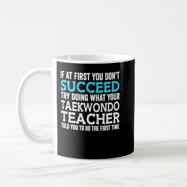Mug If At First You Don't Succeed Try Doing What Your  (Gauche)