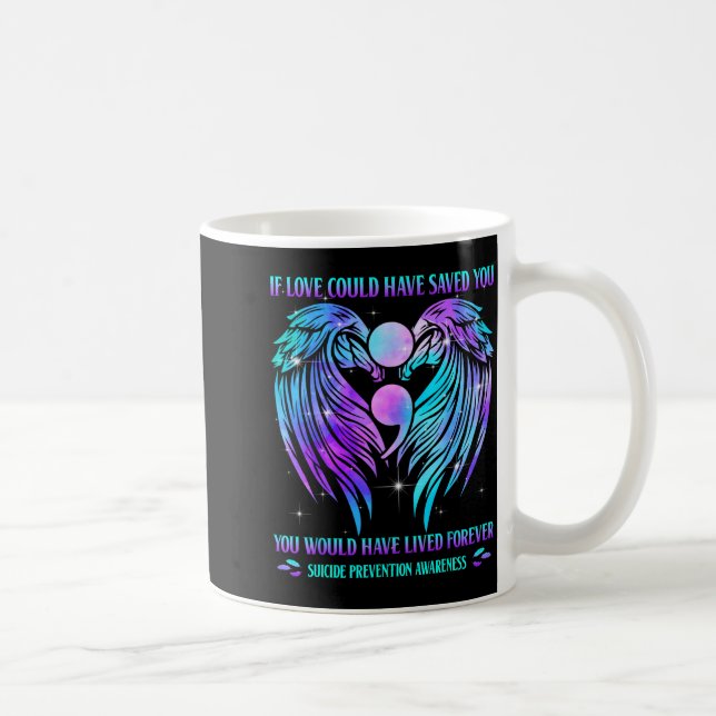 Mug If Love Could Have Saved You Suicide Prevention Aw (Droite)