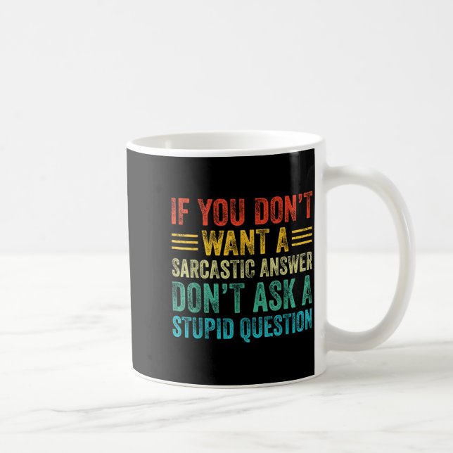 Mug If You Don't Want Sarcastic Answer Don't Ask Stud  (Droite)