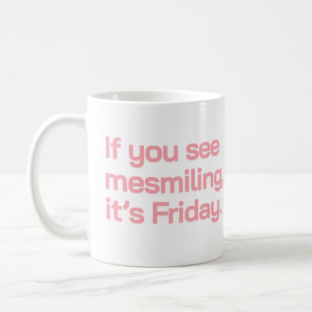 Mug If You See Me Smiling It’s Friday Funny Quote Typo (Gauche)
