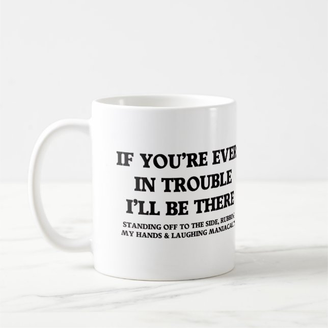 Mug If You're Ever In Trouble  (Gauche)