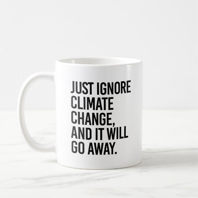 Mug Ignorez le changement climatique et il disparaîtra (Gauche)
