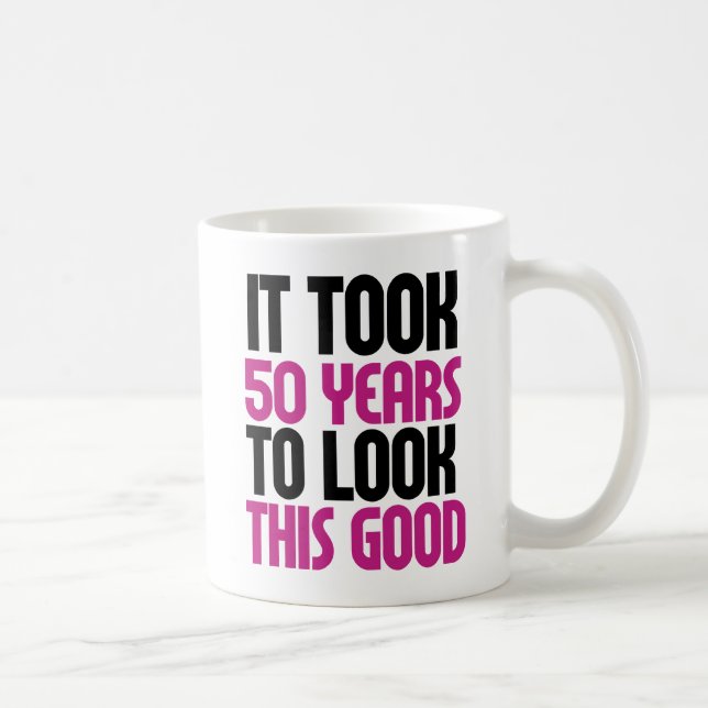 Mug Il a fallu 50 ans pour avoir l'air si bon (Droite)