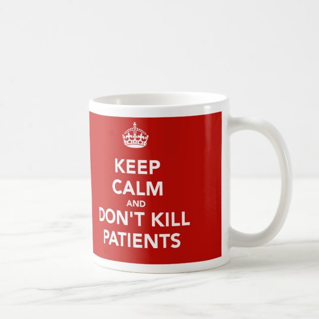 Mug Il effiloche « Keep calm and dont kill patients " (Droite)